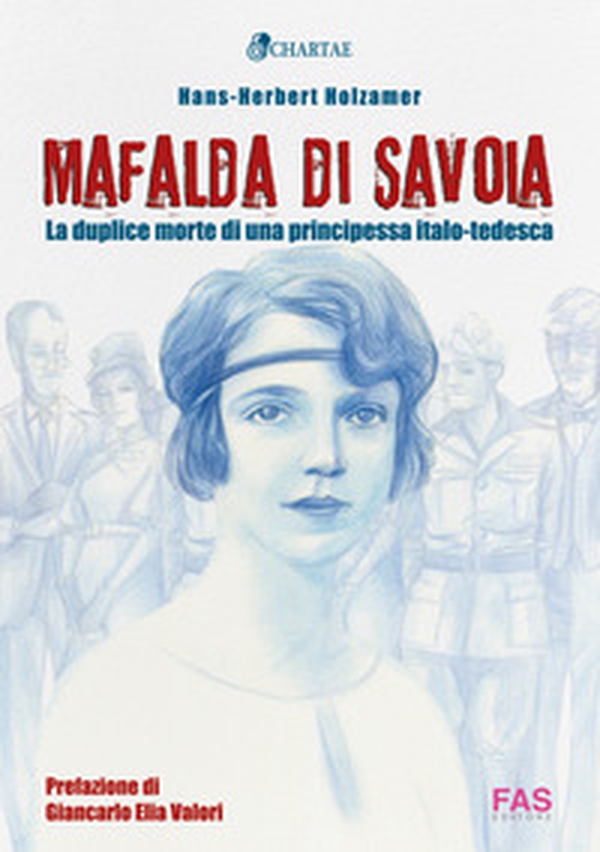 Mafalda di Savoia. La duplice morte di una principessa italo-tedesca - Librerie.coop Mafalda di Savoia. La duplice morte di una principessa italo-tedesca - Librerie.coop