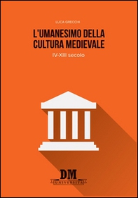 L'umanesimo della cultura medioevale. IV-XIII secolo - Librerie.coop