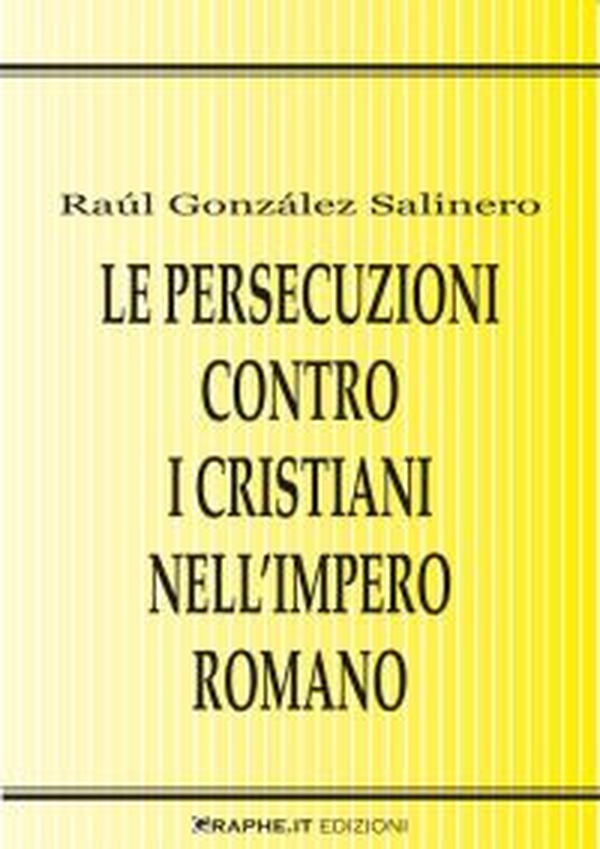 Le persecuzioni contro i cristiani nell'Impero romano - Librerie.coop Le persecuzioni contro i cristiani nell'Impero romano - Librerie.coop