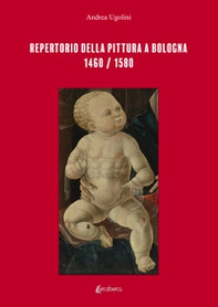 Repertorio della pittura a Bologna. 1460/1580 - Librerie.coop