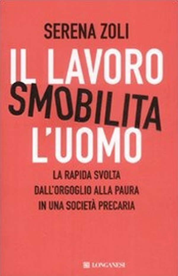 Il lavoro smobilita l'uomo - Librerie.coop Il lavoro smobilita l'uomo - Librerie.coop