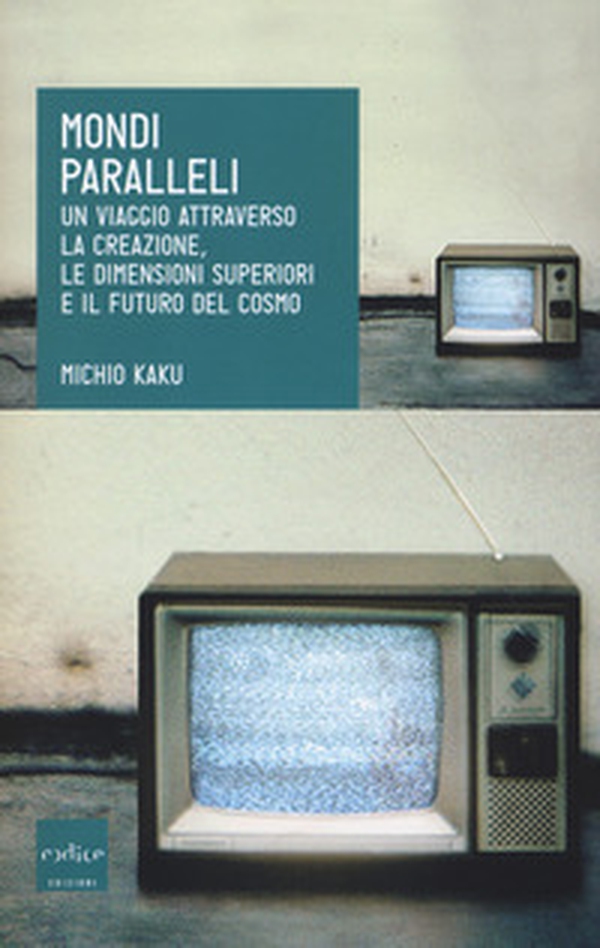 Mondi paralleli. Un viaggio attraverso la creazione, le dimensioni superiori e il futuro del cosmo - Librerie.coop Mondi paralleli. Un viaggio attraverso la creazione, le dimensioni superiori e il futuro del cosmo - Librerie.coop