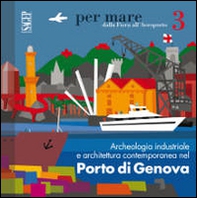 Archeologia industriale e architettura contemporanea nel porto di Genova - Librerie.coop