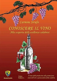 Conoscere il vino. Alla scoperta delle eccellenze calabresi - Librerie.coop Conoscere il vino. Alla scoperta delle eccellenze calabresi - Librerie.coop