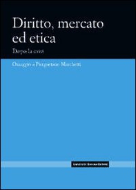 Diritto, mercato ed etica. Dopo la crisi. Omaggio a Piergaetano Marchetti - Librerie.coop