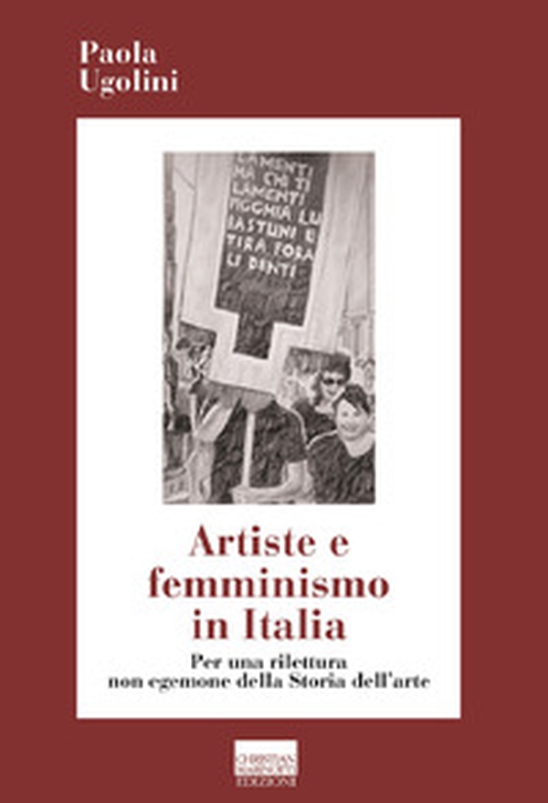 Artiste e femminismo in Italia. Per una rilettura non egemone della storia dell'arte - Librerie.coop Artiste e femminismo in Italia. Per una rilettura non egemone della storia dell'arte - Librerie.coop
