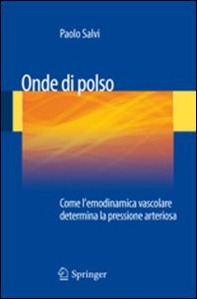 Onde di polso. Come l'emodinamica vascolare determina la pressione arteriosa - Librerie.coop