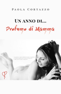 Un anno di... profumo di mamma - Librerie.coop