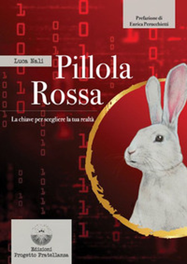 Pillola rossa. La chiave per scegliere la tua realtà - Librerie.coop Pillola rossa. La chiave per scegliere la tua realtà - Librerie.coop
