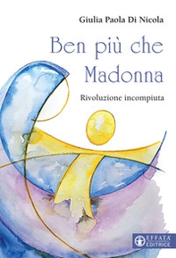 Ben più che Madonna. Rivoluzione incompiuta - Librerie.coop Ben più che Madonna. Rivoluzione incompiuta - Librerie.coop