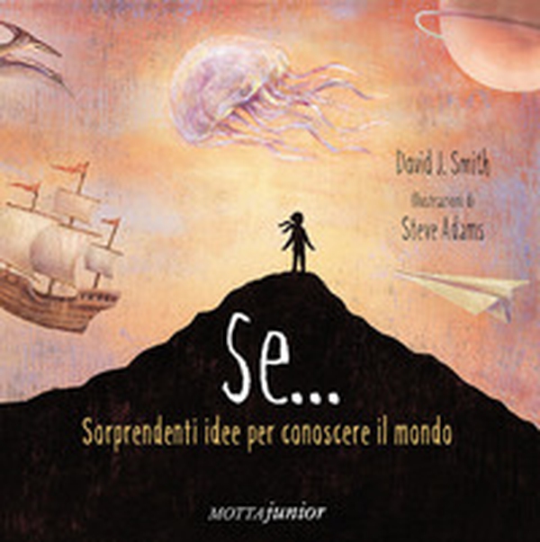 Se... Sorprendenti idee per conoscere il mondo - Librerie.coop Se... Sorprendenti idee per conoscere il mondo - Librerie.coop