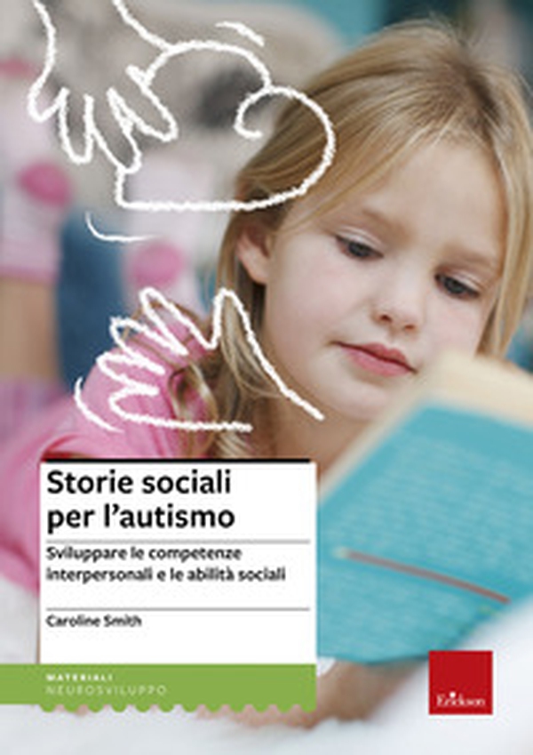 Storie sociali per l'autismo. Sviluppare le competenze interpersonali e le abilità sociali - Librerie.coop Storie sociali per l'autismo. Sviluppare le competenze interpersonali e le abilità sociali - Librerie.coop
