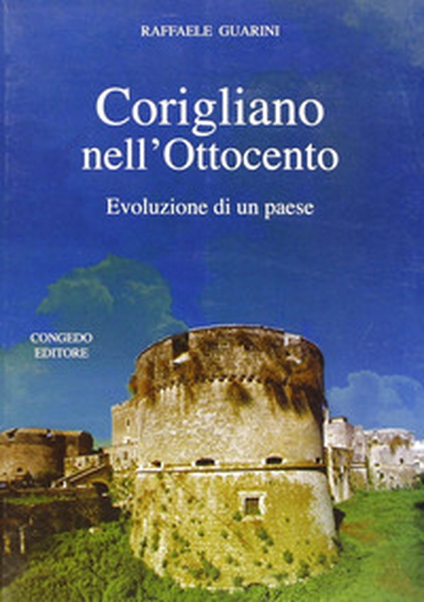 Corigliano nell'Ottocento. Evoluzione di un paese - Librerie.coop