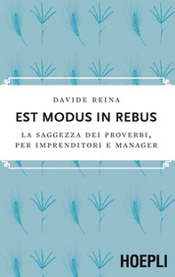 Est modus in rebus. La saggezza dei proverbi, per imprenditori e manager - Librerie.coop Est modus in rebus. La saggezza dei proverbi, per imprenditori e manager - Librerie.coop