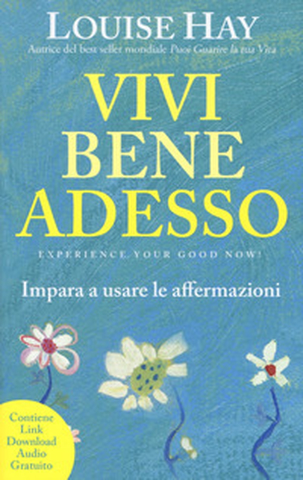 Vivi bene adesso. Impara a usare le affermazioni - Librerie.coop Vivi bene adesso. Impara a usare le affermazioni - Librerie.coop