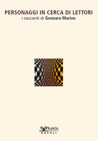 Personaggi in cerca di lettori. I racconti di Gennaro Marino - Librerie.coop Personaggi in cerca di lettori. I racconti di Gennaro Marino - Librerie.coop