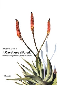 Il cavaliere di Uruk. Ovvero il sogno unificatore di Andrea - Librerie.coop