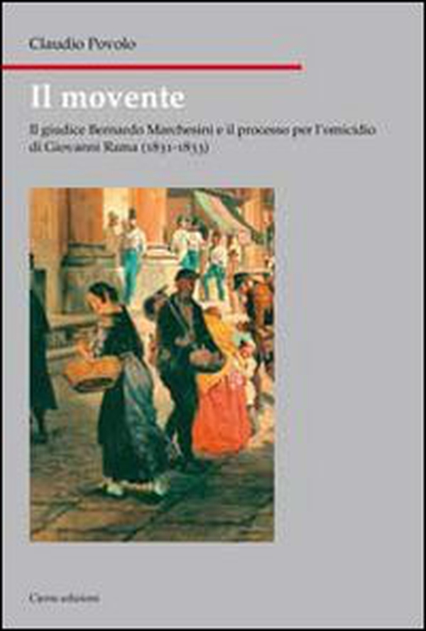 Il movente. Il giudice Bernardo Marchesini e il processo per l'omicidio di Giovanni Rama (1831-1833) - Librerie.coop Il movente. Il giudice Bernardo Marchesini e il processo per l'omicidio di Giovanni Rama (1831-1833) - Librerie.coop