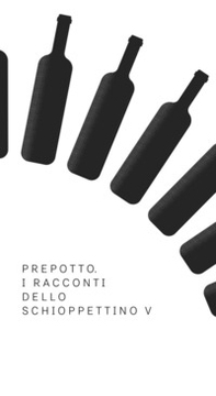 Prepotto. I racconti dello Schioppettino - Vol. 5 - Librerie.coop