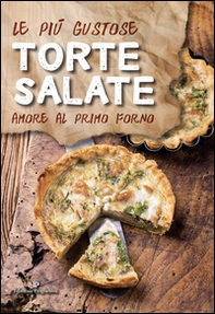 Le più gustose torte salate. Amore al primo forno - Librerie.coop