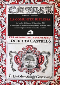 La comunità riflessa. Un lembo del Regno di Napoli del '700 in un corpus di testimonianze figurate e letterarie tratte dai catasti preonciari e onciari del Cicolano - Librerie.coop