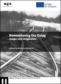 Remembering the Gulag. Images and imagination - Librerie.coop