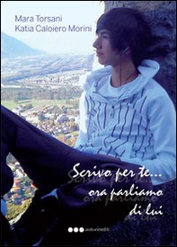 Scrivo per te... ora parliamo di lui - Librerie.coop