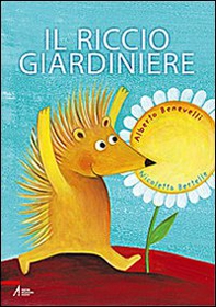 Il riccio giardiniere - Librerie.coop Il riccio giardiniere - Librerie.coop