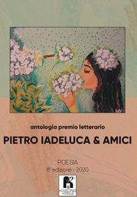 Antologia premio letterario «Pietro Iadeluca & amici». Poesia. 8ª edizione 2020 - Librerie.coop