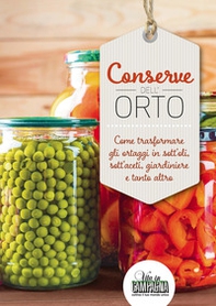 Conserve dell'orto. Come trasformare gli ortaggi in sott'oli, sott'aceti, giardiniere e tanto altro - Librerie.coop