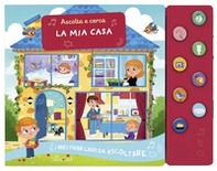 La mia casa. Ascolta e cerca. I miei primi libri da ascoltare - Librerie.coop