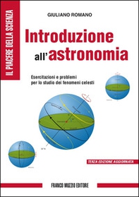 Introduzione all'astronomia. Esercitazioni e problemi per lo studio dei fenomeni celesti - Librerie.coop Introduzione all'astronomia. Esercitazioni e problemi per lo studio dei fenomeni celesti - Librerie.coop