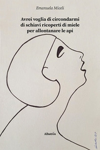 Avrei voglia di circondarmi di schiavi ricoperti di miele per allontanare le api - Librerie.coop Avrei voglia di circondarmi di schiavi ricoperti di miele per allontanare le api - Librerie.coop