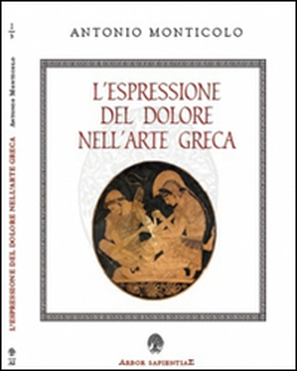 L'espressione del dolore nell'arte greca - Librerie.coop L'espressione del dolore nell'arte greca - Librerie.coop