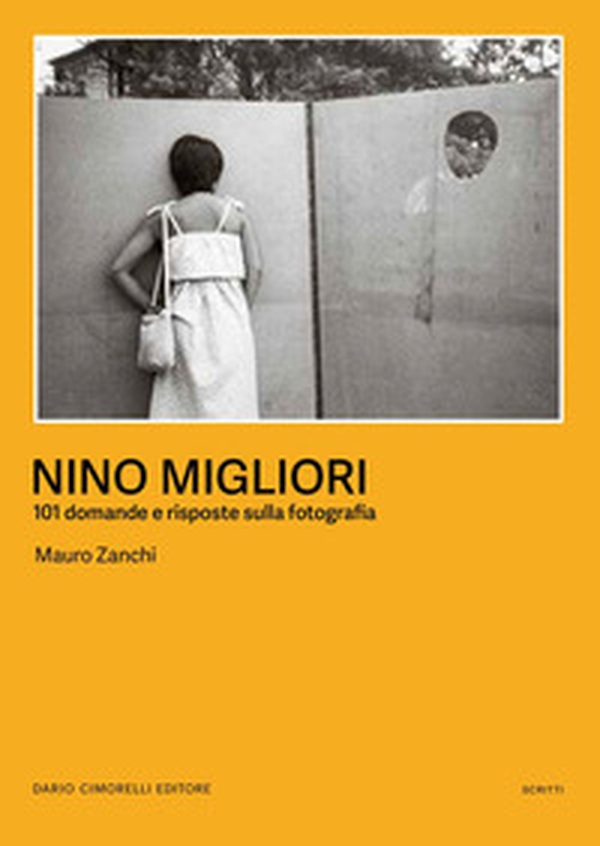 Nino Migliori. 101 domande e risposte sulla fotografia - Librerie.coop