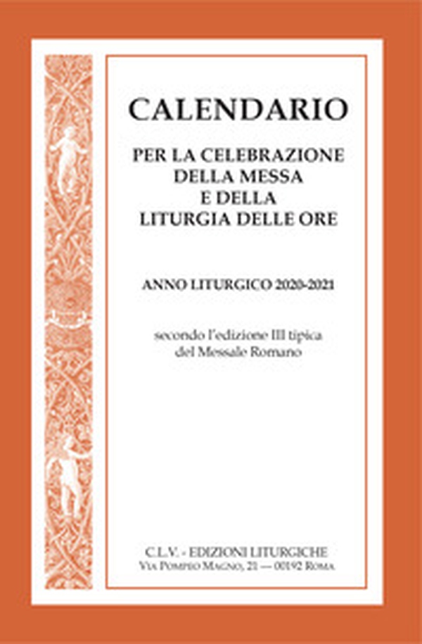 Calendario per la celebrazione della messa e della liturgia delle ore. Anno liturgico 2020-2021, secondo l'edizione III tipica del Messale Romano - Librerie.coop Calendario per la celebrazione della messa e della liturgia delle ore. Anno liturgico 2020-2021, secondo l'edizione III tipica del Messale Romano - Librerie.coop