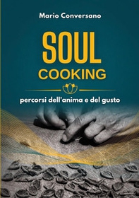 Soul cooking. Percorsi dell'anima e del gusto - Librerie.coop