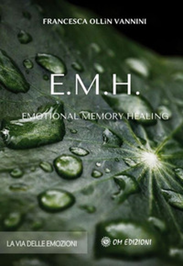 EMH Emotional Memory Healing. La via delle emozioni - Librerie.coop EMH Emotional Memory Healing. La via delle emozioni - Librerie.coop