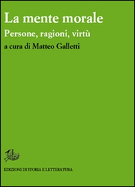 La mente morale. Persone, ragioni, virtù - Librerie.coop