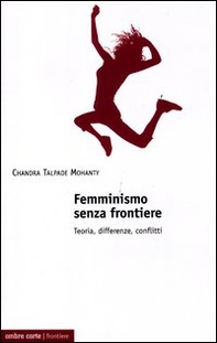 Femminismo senza frontiere. Teoria, differenze, conflitti - Librerie.coop Femminismo senza frontiere. Teoria, differenze, conflitti - Librerie.coop