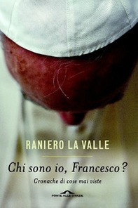 Chi sono io, Francesco? Cronache di cose mai viste - Librerie.coop