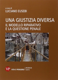 Una giustizia diversa. Il modello riparativo e la questione penale - Librerie.coop
