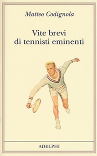 Vite brevi di tennisti eminenti - Librerie.coop