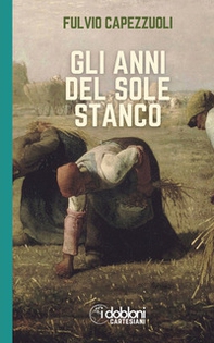 Gli anni del sole stanco - Librerie.coop