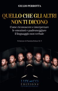 Quello che gli altri non ti dicono. Come riconoscere e interpretare le emozioni e padroneggiare il linguaggio non verbale - Librerie.coop