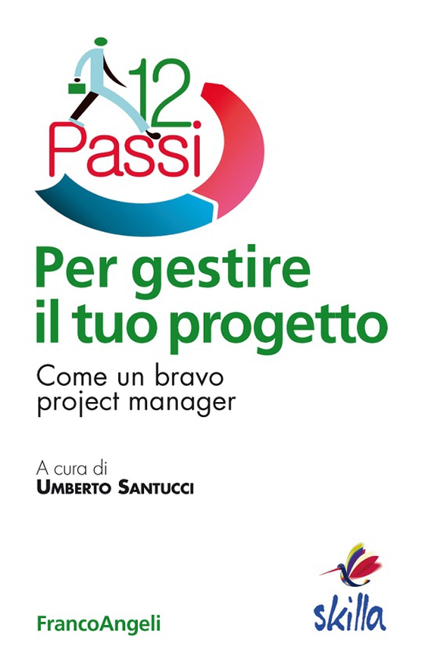 Dodici passi per gestire il tuo progetto. Come un bravo project manager - Librerie.coop Dodici passi per gestire il tuo progetto. Come un bravo project manager - Librerie.coop