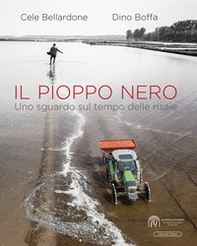 Il pioppo nero. Uno sguardo sul tempo delle risaie - Librerie.coop