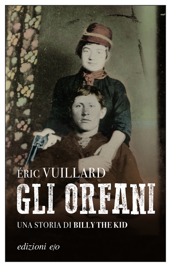 Gli orfani. Una storia di Billy the Kid - Librerie.coop
