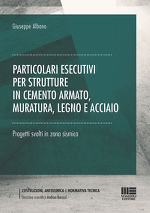 Particolari esecutivi per strutture in cemento armato, muratura, legno e acciaio. Progetti svolti in zona sismica - Librerie.coop Particolari esecutivi per strutture in cemento armato, muratura, legno e acciaio. Progetti svolti in zona sismica - Librerie.coop