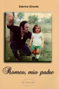 Romeo, mio padre - Librerie.coop